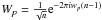 \hbox{$W_p=\frac{1}{\sqrt{n}} \mathrm{e}^{-2\pi i w_p (n-1)}$}