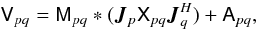 \begin{equation} \label{eq:me:closure-errors} \coh{V}{pq} = \coh{M}{pq} \ast ( \jones{J}{p} \coh{X}{pq} \jonesT{J}{q} ) + \coh{A}{pq}, \end{equation}