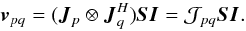 \begin{equation} \label{eq:me:mueller} \vec v_{pq} = ( \jones{J}{p} \otimes \jonesT{J}{q} ) \jones{S}{} \jones{I}{} = {\cal J}_{pq} \jones{S}{} \jones{I}{}. \end{equation}
