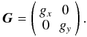 $$ \jones{G}{} = \left( \begin{array}{cc} g_x & 0 \\ 0 & g_y \\ \end{array} \right). $$