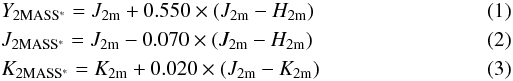 \begin{eqnarray} &&Y_\mathrm{2MASS^*}=J_{2\mathrm{m}} +0.550\times(J_{2\mathrm{m}}-H_{2\mathrm{m}}) \\ &&J_\mathrm{2MASS^*} =J_{2\mathrm{m}} -0.070\times(J_{2\mathrm{m}}-H_{2\mathrm{m}}) \\ &&K_\mathrm{2MASS^*} =K_{2\mathrm{m}} +0.020\times(J_{2\mathrm{m}}-K_{2\mathrm{m}}) \end{eqnarray}