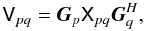 \begin{equation} \label{eq:me-allsky-simple} \coh{V}{pq} = \jones{G}{p} \coh{X}{pq} \jonesT{G}{q}, \end{equation}