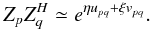 \begin{equation} \label{eq:Zjones-shift} Z_p Z^\herm_q \simeq e^{\eta u_{pq} + \xi v_{pq}}. \end{equation}
