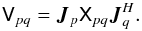 \begin{equation} \label{eq:casa-rime} \coh{V}{pq} = \jones{J}{p} \coh{X}{pq} \jonesT{J}{q}. \\ \end{equation}