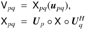 \begin{eqnarray} \label{eq:dde-convolution} \nonumber \coh{V}{pq} & = & \coh{X}{pq}(\vec u_{pq}), \\ \coh{X}{pq} &=& \jones{U}{p} \circ \coh{X}{} \circ \jonesT{U}{q} \end{eqnarray}