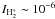 \hbox{$I_{{\rm H}_2^*}\sim 10^{-6}$}