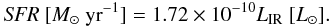 \begin{equation} \label{eq:SFR_Lir} {\it SFR}~ [{M}_{\odot}~ {\rm yr}^{-1}] = 1.72 \times 10^{-10} L_{\rm IR} ~[{L}_{\odot}]. \end{equation}