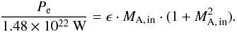 \begin{equation} \frac{P_{\rm e}}{1.48\times10^{22}~{\rm W}} = \epsilon \cdot M_{\rm A,\,in} \cdot (1 + M_{\rm A,\,in}^{2}). \end{equation}