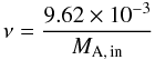 \begin{equation} \nu = \frac{9.62\times10^{-3}}{M_{\rm A,\,in}} \end{equation}