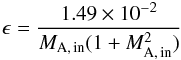 \begin{equation} \epsilon = \frac{1.49\times10^{-2}}{M_{\rm A,\,in}(1+M_{\rm A,\,in}^{2})} \end{equation}