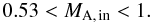 \begin{equation} 0.53 < M_{\rm A,\,in} < 1. \end{equation}