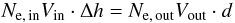 \begin{equation} N_{\rm e,\,in}V_{\rm in} \cdot \Delta h = N_{\rm e,\,out}V_{\rm out} \cdot d \end{equation}