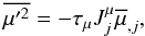 % subequation 1831 0 \begin{equation} \label{eq56} \overline {{\mu }'^2} = - \tau _\mu J _j^\mu \overline \mu_{,j}, \end{equation}