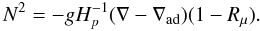 % subequation 1903 5 \begin{equation} \label{eq65} N^2 = - gH_p^{-1} (\nabla -\nabla _{\rm ad} )(1-R_\mu). \end{equation}