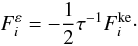 % subequation 2088 3 \begin{equation} \label{eq72} F_i^\varepsilon = -\frac{1}{2}\tau ^{-1}F_i^{\rm ke}\cdot \end{equation}