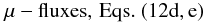 $$ \mu- {\rm fluxes, \, Eqs.~(12d, e)} $$