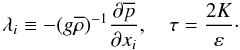 \appendix \setcounter{section}{1} \begin{equation} \label{eq77} \lambda_i \equiv - (g \overline \rho)^{-1} \frac{\partial \overline p}{\partial x_i}, \quad \tau = \frac{2K}{\varepsilon} \cdot \end{equation}