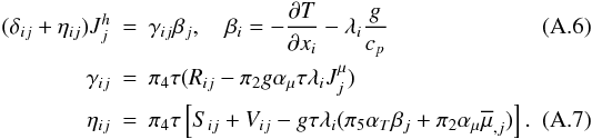 \appendix \setcounter{section}{1} \begin{eqnarray} \label{eq78} (\delta _{ij} + \eta _{ij})J_j^h &=& \gamma _{ij} \beta _j, \quad \beta _i =-\frac{\partial T}{\partial x_i }-\lambda _i \frac{g}{c_p }\\ \label{eq79} \gamma _{ij} &=& \pi _4 \tau (R_{ij} -\pi _2 g\alpha _\mu \tau \lambda _i J_j^\mu ) \nonumber\\ \eta _{ij} &=& \pi _4 \tau \left[S_{ij} +V_{ij} -g\tau \lambda _i (\pi _5 \alpha _T \beta _j +\pi _2 \alpha _\mu \overline \mu _{,j} )\right]. \end{eqnarray}