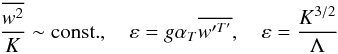 \appendix \setcounter{section}{2} \begin{equation} \label{eq84} \frac{\overline {w^2} }{K} \sim {\rm const.},\quad \varepsilon =g\alpha_T \overline {{w}'^{T'}} ,\quad \varepsilon =\frac{K^{3/2}}{\Lambda } \end{equation}