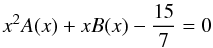 \appendix \setcounter{section}{3} \begin{equation} \label{eq92} x^2A(x) + xB(x)-\frac{15}{7}=0 \end{equation}
