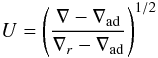\appendix \setcounter{section}{3} % subequation 2996 2 \begin{equation} \label{eq99} U = \left(\frac{\nabla - \nabla _{\rm ad}}{\nabla _r -\nabla _{\rm ad}}\right)^{1/2} \end{equation}