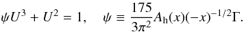 \appendix \setcounter{section}{3} % subequation 2996 5 \begin{eqnarray} \label{eq102} \psi U^3+U^2 = 1, \quad \psi \equiv \frac{175}{3\pi ^2}A_{\rm h} (x)(-x)^{-1/2}\Gamma. \end{eqnarray}