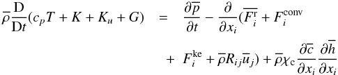 % subequation 890 0 \begin{eqnarray} \label{eq12} \overline \rho \frac{\rm D}{{\rm D}t}(c_p T+K+ K_u +G) &=& \frac{\partial \overline p }{\partial t} - \frac{\partial}{\partial x_i }(\overline {F_i^{\rm r}} + F_i^{\rm conv} \nonumber\\ &\quad +& F_i^{\rm ke} + \overline \rho R_{ij} \overline u _j )+\overline \rho \chi _{\rm c} \frac{\partial \overline c }{\partial x_i }\frac{\partial \overline h }{\partial x_i} \end{eqnarray}