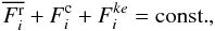 % subequation 890 5 \begin{equation} \label{eq102} \overline {F_i^{\rm r}} +F_i^{\rm c} + F_i^{ke} ={\rm const.}, \end{equation}