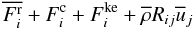 % subequation 890 7 \begin{equation} \label{eq18} \overline {F_i^{\rm r}} +F_i^{\rm c} + F_i^{\rm ke} +\overline \rho R_{ij} \overline u _j \end{equation}