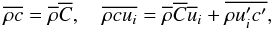 % subequation 1099 0 \begin{equation} \label{eq22} \overline{\rho c} = \overline \rho \overline C , \quad \overline{\rho c u_i} = \overline {\rho} \overline C \overline u _i +\overline {\rho {u}'_i {c}'}, \end{equation}
