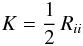 % subequation 1279 1 \begin{equation} \label{eq30} K=\frac{1}{2}\,R_{ii} \end{equation}