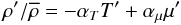 % subequation 1279 4 \begin{equation} \label{eq33} {\rho }'/\overline \rho = - \alpha _T {T}' + \alpha _\mu {\mu }' \end{equation}
