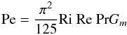 % subequation 1346 4 \begin{equation} \label{eq44} {\rm Pe} = \frac{\pi ^2}{125}{\rm Ri~Re~Pr} G_m \end{equation}