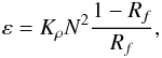 % subequation 1346 7 \begin{equation} \label{eq46} \varepsilon = K_\rho N^2 \frac{1-R_f}{R_f}, \end{equation}