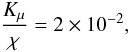 % subequation 2086 4 \begin{equation} \label{eq61} \frac{K_\mu }{\chi }=2 \times 10^{-2}, \end{equation}