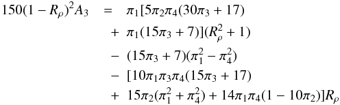 \appendix \setcounter{section}{1} \begin{eqnarray} 150(1-R_\rho )^2A_3 &=&\pi _1 [5\pi _2 \pi _4 (30 \pi _3 +17) \nonumber\\ &\quad+& \pi _1 (15\pi _3 +7)](R_\rho ^2 +1) \nonumber\\ &\quad -& (15\pi _3 +7)(\pi _1^2 -\pi _4^2 ) \nonumber\\ &\quad -&[10\pi _1 \pi _3 \pi _4 (15\pi _3 +17)\nonumber\\ &\quad +&15\pi _2 (\pi _1^2 + \pi _4^2 )+ 14 \pi _1 \pi _4 (1-10 \pi _2 )]R_\rho \nonumber \end{eqnarray}