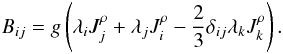 \appendix \setcounter{section}{2} \begin{equation} B_{ij}=g\left(\lambda _i J_j^\rho +\lambda _j J_i^\rho -\frac{2}{3}\delta _{ij} \lambda _k J_k^\rho \right). \end{equation}