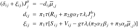 \appendix \setcounter{section}{2} \begin{eqnarray} (\delta _{ij} +\xi _{ij} )J_j^\mu &=& - d_{ij} \overline \mu _{,j} \nonumber\\ d_{ij} &=& \pi _1 \tau (R_{ij} +\pi _2 g \alpha _T \tau \lambda _i J_j^h) \nonumber \\ \xi _{ij} &=& \pi _1 \tau [S_{ij} + V_{ij} - g \tau \lambda _i (\pi _2 \alpha _ T \beta _j +\pi _3 \alpha _\mu \overline \mu _{,j} )] \end{eqnarray}