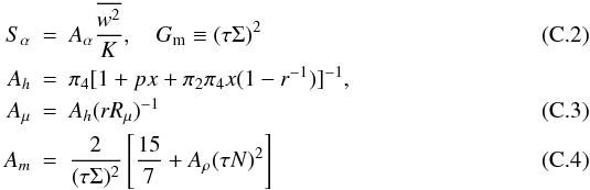 \appendix \setcounter{section}{3} \begin{eqnarray} S_\alpha &=& A_\alpha \frac{\overline {w^2} }{K}, \quad G_{\rm m} \equiv (\tau \Sigma)^2\\ A_h & = & \pi _4 [1+px+\pi _2 \pi _4 x(1-r^{-1})]^{-1},\nonumber\\ A_\mu & = & A_h (rR_\mu )^{-1} \\ A_m & = & \frac{2}{(\tau \Sigma)^2}\left[\frac{15}{7}+A_\rho (\tau N)^2\right] \end{eqnarray}