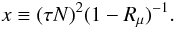 \appendix \setcounter{section}{3} \begin{equation} x \equiv (\tau N)^2(1-R_\mu )^{-1}. \end{equation}