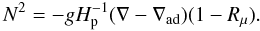 \appendix \setcounter{section}{3} \begin{equation} N^2= - gH_{\rm p}^{-1} (\nabla -\nabla _{\rm ad} )(1-R_\mu). \end{equation}