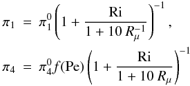 \appendix \setcounter{section}{3} \begin{eqnarray} \pi _1 &=& \pi _1^0 \left(1+\frac{\rm Ri}{1+10~R_\mu ^{-1}}\right)^{-1},\nonumber\\ \pi _4 &=& \pi _4^0 {f\rm (Pe)}\left(1 + \frac{\rm Ri}{1+10~R_\mu}\right)^{-1} \end{eqnarray}