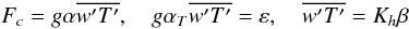 % subequation 556 3 \begin{equation} \label{eq4} F_c = g \alpha \overline {{w}'{T}'}, \quad g \alpha _T \overline {{w}'{T}'} = \varepsilon, \quad \overline {{w}'{T}'} = K_h \beta \end{equation}