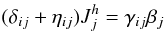 \begin{eqnarray*} (\delta _{ij} +\eta _{ij} )J_j^h =\gamma _{ij} \beta _j \end{eqnarray*}