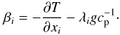 % subequation 944 1 \begin{equation} \label{eq17} \beta _i = - \frac{\partial T}{\partial x_i}-\lambda _i gc_{\rm p}^{-1} \cdot \end{equation}