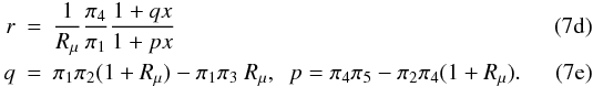 % subequation 1137 1 \begin{eqnarray} \label{eq28} r&=& \frac{1}{R_\mu }\frac{\pi _4}{\pi _1}\frac{1+qx}{1+px}\\ \label{eq29} q&=&\pi _1 \pi _2 (1+R_\mu )-\pi _1 \pi _3~R_\mu, \,\,\, p = \pi _4 \pi _5 -\pi _2 \pi _4 (1 + R_\mu). \end{eqnarray}