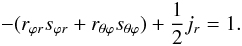% subequation 1563 4 \begin{equation} \label{eq37} -(r_{\varphi r} s_{\varphi r} +r_{\theta \varphi } s_{\theta \varphi } )+\frac{1}{2}j_r =1. \end{equation}