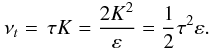 % subequation 1630 2 \begin{equation} \label{eq40} \nu _t =\,\tau K= \frac{2K^2}{\varepsilon }=\frac{1}{2}\tau ^2\varepsilon . \end{equation}