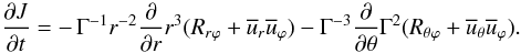 % subequation 547 2 \begin{equation} \label{eq3} \frac{\partial J}{\partial t} = -\, \Gamma ^{-1}r^{-2}\frac{\partial }{\partial r}r^3(R_{r\varphi } +\overline u _r \overline u _\varphi )-\Gamma ^{-3}\frac{\partial }{\partial \theta }\Gamma ^2(R_{\theta \varphi } +\overline u _\theta \overline u _\varphi ). \end{equation}
