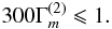 % subequation 2286 4 \begin{equation} \label{eq55} 300\Gamma _{m}^{(2)} \leqslant 1. \end{equation}